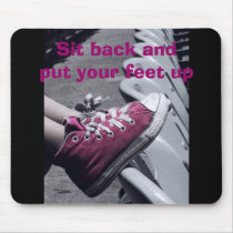 Sit back and            ... mousepads