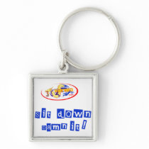 Sit down damn it keychains
