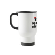 Sit On My Lap And Tell Me What You Want Coffee Mug