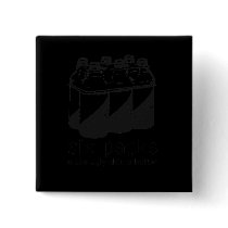 SIX PACKS MAKE UGLY CHICKS HOTTER buttons by Shirtuosity SIX PACKS MAKE UGLY CHICKS HOTTER buttons