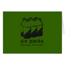 SIX PACKS MAKE UGLY CHICKS HOTTER cards