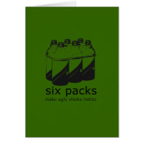 SIX PACKS MAKE UGLY CHICKS HOTTER cards