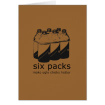 SIX PACKS MAKE UGLY CHICKS HOTTER cards