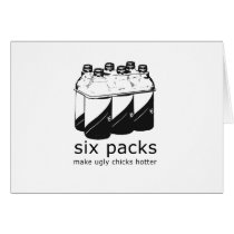 SIX PACKS MAKE UGLY CHICKS HOTTER cards