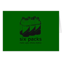 SIX PACKS MAKE UGLY CHICKS HOTTER cards