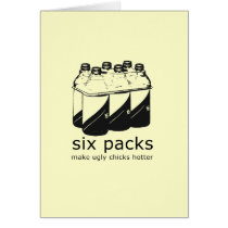 SIX PACKS MAKE UGLY CHICKS HOTTER cards