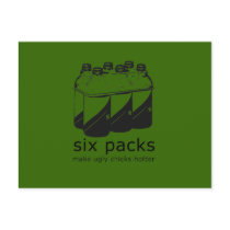 SIX PACKS MAKE UGLY CHICKS HOTTER postcards by Shirtuosity SIX PACKS MAKE UGLY CHICKS HOTTER postcards