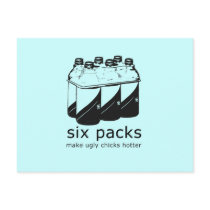 SIX PACKS MAKE UGLY CHICKS HOTTER postcards by Shirtuosity SIX PACKS MAKE UGLY CHICKS HOTTER postcards