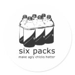 SIX PACKS MAKE UGLY CHICKS HOTTER STICKERS