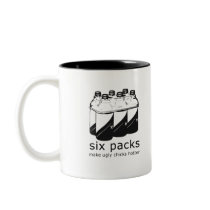 SIX PACKS MAKE UGLY CHICKS HOTTER T-shirt mugs