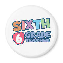 Sixth Grade Teacher magnets
