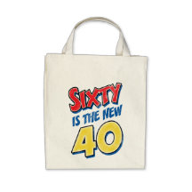 Sixty Is The New 40 Birthday Bag