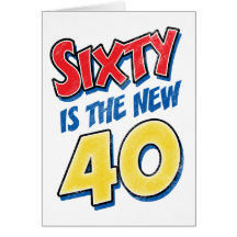 Sixty Is The New 40 Birthday Cards