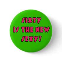 Sixty is the New Sexy Products buttons by BirthdayFun Sixty is the New Sexy Products buttons