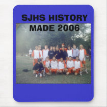 SJHS HISTORY MADE 2006 mousepads
