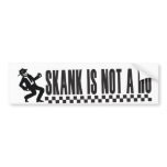 "Skank Is Not A Ho" bumper sticker