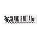 "Skank Is Not A Ho" bumper sticker bumper stickers
