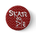 Skate or Die Button by screwballgraphics Skate or Die Button