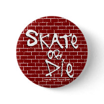 Skate or Die Button by screwballgraphics Skate or Die Button