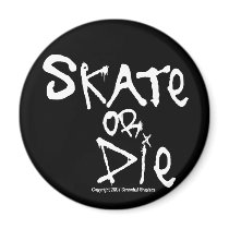 Skate or Die Magnet by screwballgraphics Skate or Die Magnet