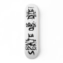 SKATE OR DIE!, SKATE, SKATE, OR, OR, DIE!, DIE! skateboards