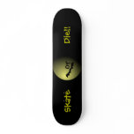 Skate or Die Skateboard