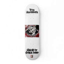 Skate or Drink Beer by Von Knoblock... Skate Board Decks