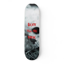 Skate Till You Break skateboards by Mari_Babe Skate Till You Break skateboards