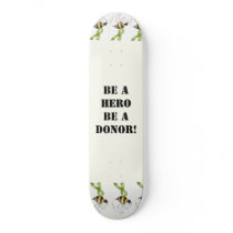 skateboard, Be A HeroBe A Donor! by TransplantGranny skateboard, Be A HeroBe A Donor!