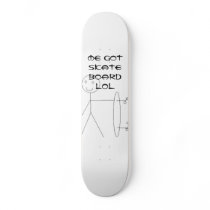 skateboard, me got skate board lol