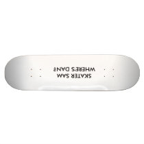 SKATER SAM                                     ... CUSTOM SKATEBOARD