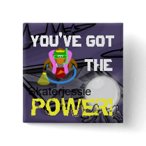 Skaterjessie pin: YOUVE GOT THE POWER buttons by magicmusix Skaterjessie pin: YOUVE GOT THE POWER buttons