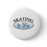 Skating is Life Pinback Button