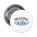Skating is Life Pinback Button