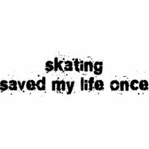 Skating Saved My Life Once Photo Cut Out