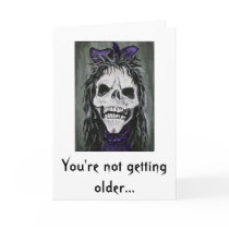 Skeleton woman smiling, You're not getting older cards by Lesleysloft Skeleton woman smiling, You're not getting older cards