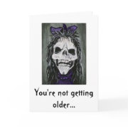 Skeleton woman smiling, You're not getting older card