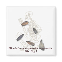 Skeletons, Points, & Sherds, Oh My! magnets by JaZilla Skeletons, Points, & Sherds, Oh My! magnets