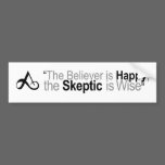 Skeptic is wise Sticker Bumper Sticker