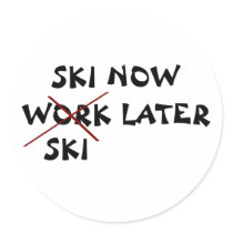 Ski Now Ski Later stickers by MishMoshTees Ski Now Ski Later stickers