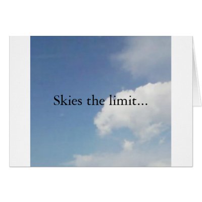 Skies the limit... greeting card by charleneswrld