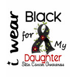 Skin Cancer I Wear Black For My Daughter 43 Shirt