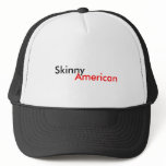 Skinny, American Hat