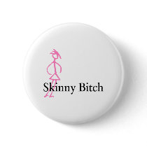 Skinny Bitch buttons