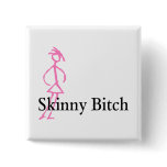 Skinny Bitch buttons
