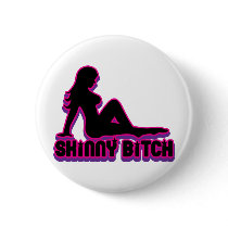 Skinny Bitch Pinback Buttons