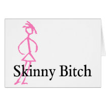 Skinny Bitch cards by CelebrationZazzle Skinny Bitch cards