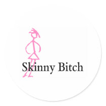 Skinny Bitch stickers by CelebrationZazzle Skinny Bitch stickers