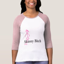 Skinny Bitch t-shirts by TeeZazzle Skinny Bitch t-shirts