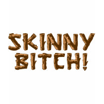 Skinny Bitch! t-shirts by TurnRight Skinny Bitch! t-shirts
